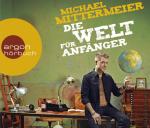 Michael Mittermeier Die Welt für Anfänger Humor/Satire