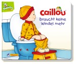 Caillou braucht keine Windel mehr, Kinder/Jugend (Pappenbuch)