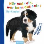 ArsEdition Kinderbuch Hör mal rein, wer kann das sein? Tierkinder