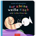 ArsEdition Kinderbuch Der kleine weiße Fisch und seine Freunde