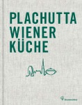 Ewald Plachutta, Mario Plachutta Plachutta Wiener Küche Kochen & Genießen Gebunden
