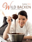 Eveline Wild Wild backen Kochen & Genießen Gebunden