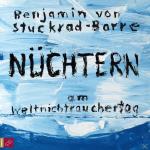 Benjamin Von Stuckrad-barre Nüchtern am Weltnichtrauchertag Hörbuch