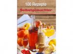 100 Rezepte - Selbstgemachter