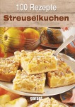 100 Rezepte - Streuselkuchen Gebunden