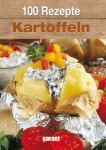 100 Rezepte - Kartoffeln Gebunden