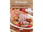 100 Rezepte - Sonntagsbraten