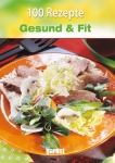 100 Rezepte - Gesund und Fit Gebunden