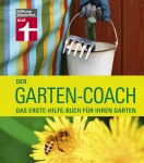 Der Garten-Coach: Das Erste-Hilfe-Buch für Ihren Garten, Sachbuch (Gebunden)