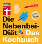 Die Nebenbei-Diät. Das Kochbuch, Kochen & Genießen (Broschur)