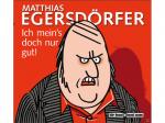 Matthias Egersdörfer - Ich meins doch nur gut! [CD]