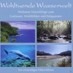 Wohltuende Wasserwelt Naturgeräusche auf CD