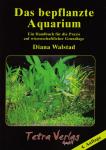 Das bepflanzte Aquarium / Diana Walstad