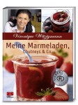 Meine Marmeladen, Chutneys & Co., Kochen & Genießen (Gebunden)