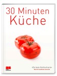 30 Minuten Küche, Kochen & Genießen (Broschur)