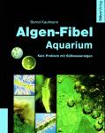 Algen-Fibel Aquarium / Bernd Kaufmann