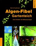 Algen-Fibel Gartenteich / Bernd Kaufmann